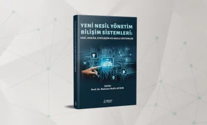 Işık Üniversitesi Yönetim Bilişim Sistemleri Akademisyenlerimizin Yeni Kitabı Yayında