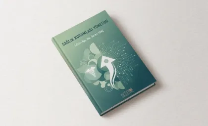 Işık Üniversitesi Meslek Yüksekokulu Akademisyenlerimizin Katkılarıyla Hazırlanan “Sağlık Kurumları Yönetimi” Kitabı Yayımlandı